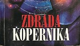 KSIĄŻKI Z ZAKURZONEJ PÓŁKI: „Zdrada Kopernika” - gdański „Kod Leonarda da Vinci”