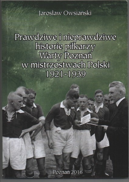 „Prawdziwe i nieprawdziwe historie piłkarzy Warty Poznań"