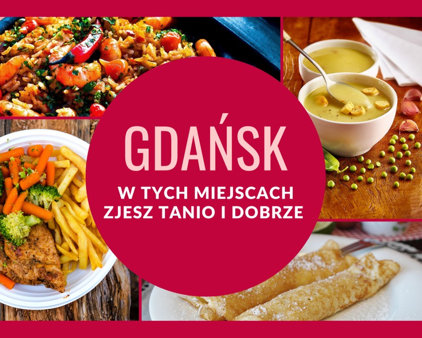 Lista lokali gastronomicznych w Gdańsku, w których zjemy szybko, tanio i dobrze! Gdzie możemy zjeść domowy obiad w przystępnej cenie?