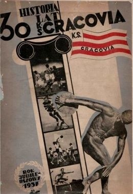 „Historia 30 lat K.S. Cracovia”. Rok wydania: 1937. Autorzy:...