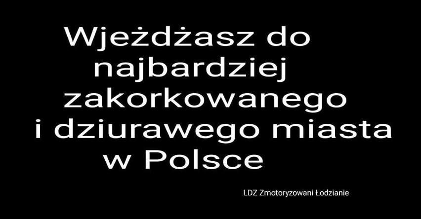 LDZ Zmotoryzowani Łodzianie chcą postawić billboardy mówiące prawdę o łódzkich ulicach...