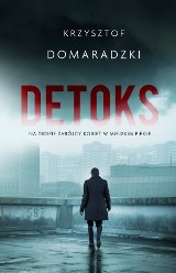 Krzysztof Domaradzki „Detoks” RECENZJA: bardzo mroczny kryminał osadzony w industrialnej Łodzi