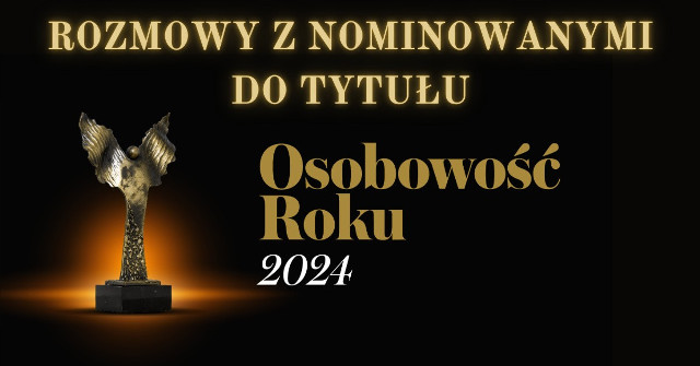 Rozmowy z osobami nominowanymi przez nasze kolegium redakcyjne do tytułu Osobowość Roku 2024 [GALERIA]