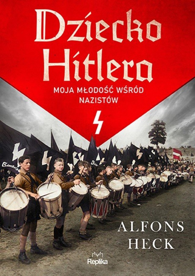 Alfons Heck – Dziecko Hitlera. Moja młodość wśród nazistów