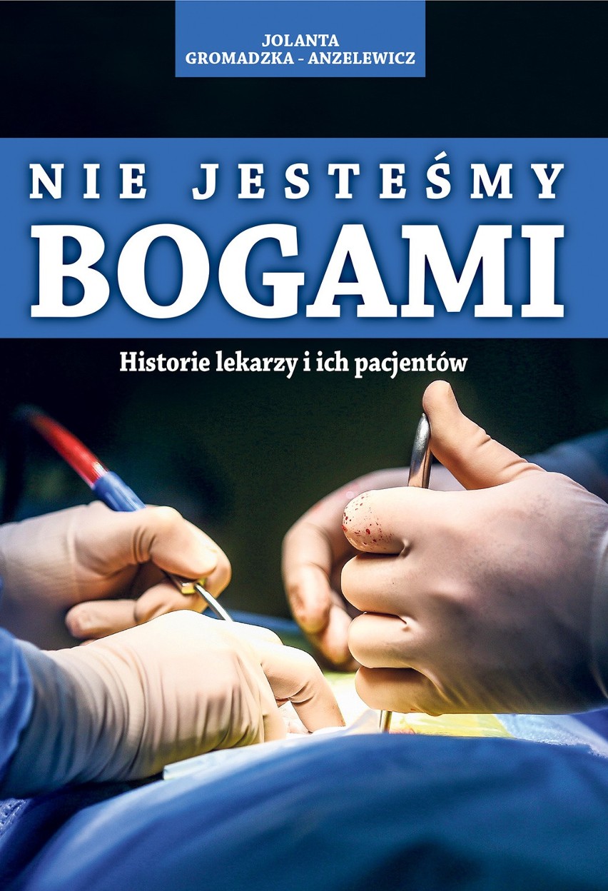 Książka "Nie Jesteśmy Bogami. Historie lekarzy i ich pacjentów" w księgarni "Dziennika Bałtyckiego"