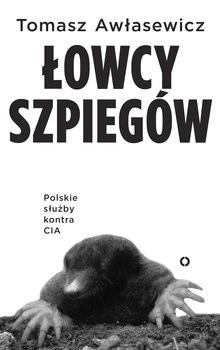 Tomasz Awłasewicz , „Łowcy szpiegów. Polskie służby kontra...