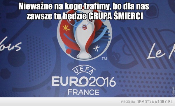 Losowanie Euro 2016 na demotywatorach. Internauci śmieją się...