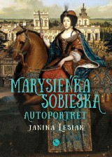 Słaba płeć, a jednak najsilniejsza (recenzja "Marysieńka Sobieska. Autoportret")