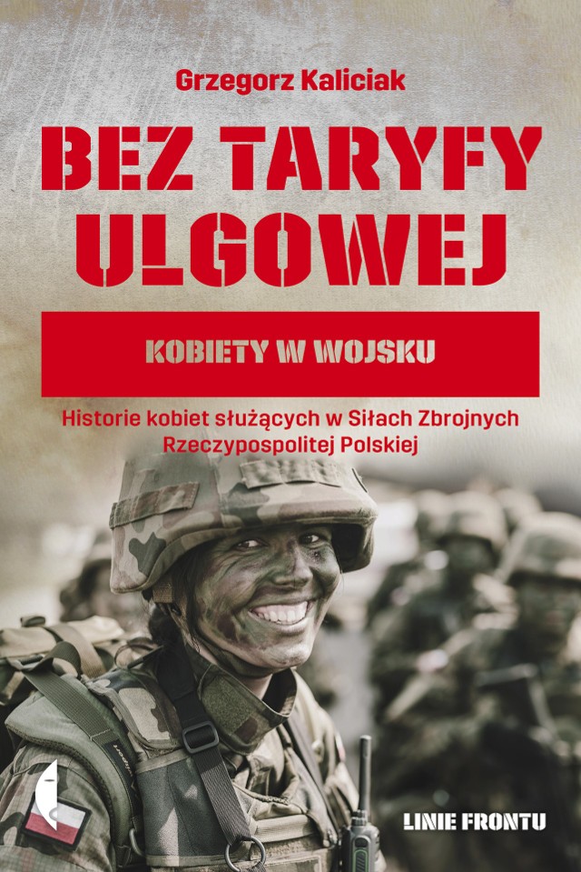 Grzegorz Kaliciak – Bez taryfy ulgowej. Kobiety w wojsku