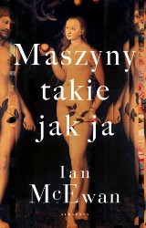 Ian McEwan „Maszyny takie jak ja”. Recenzja książki