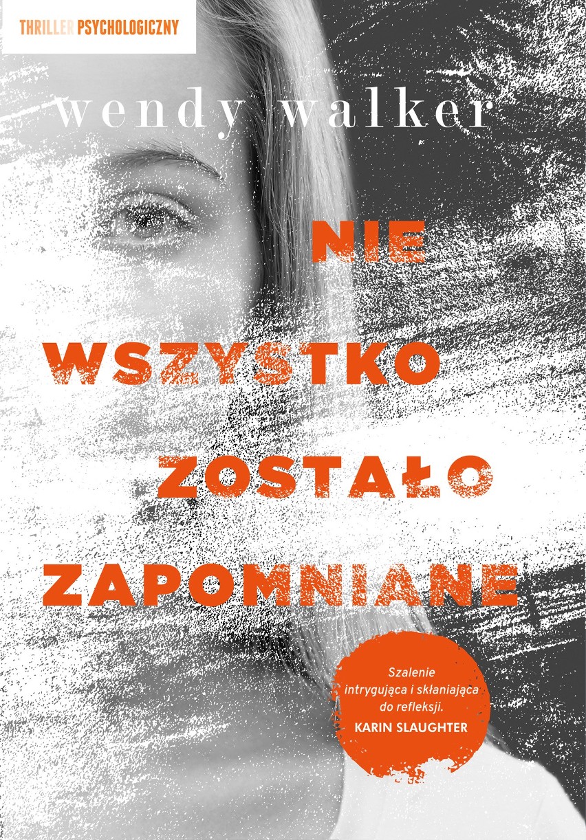 Wendy Walker „Nie wszystko zostało zapomniane" RECENZJA: lek na traumę oraz tajemnice mózgu i duszy