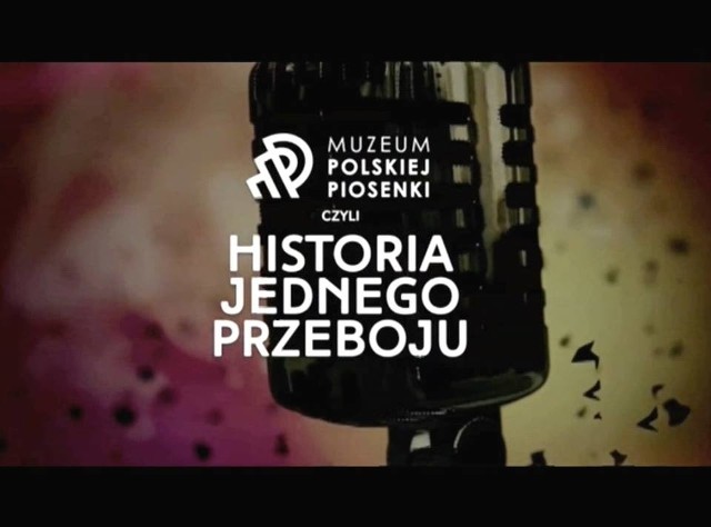 "Muzeum Polskiej Piosenki czyli historia jednego przeboju&#8221;