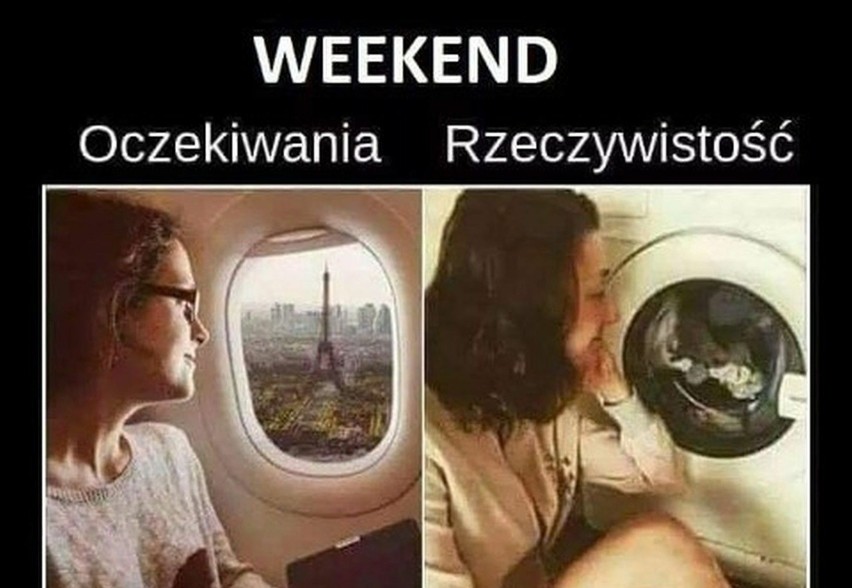 Weekend - memy. Piątek, piąteczek, piątunio rozpoczyna...