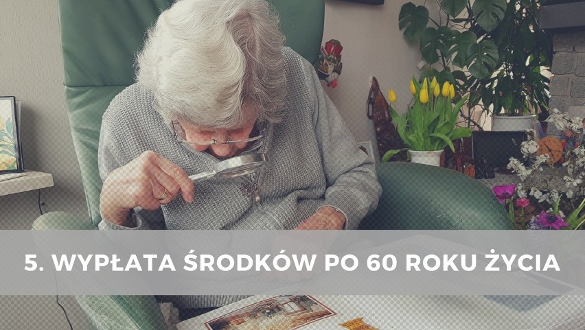 5. Wypłata środków po 60 roku życia...