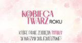 Kobieca Twarz Roku 2025. Poznaj liderki z naszego województwa!