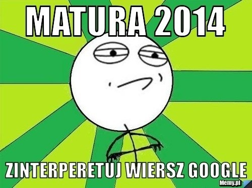 Matura 2014 z języka polskiego: "Wesele w maju, poprawiny w sierpniu", "Potop, czyli lanie wody 2014"