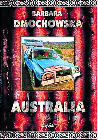 Barbara Dmochowska, "Australia", Wydawnictwo Bernardinum, Pelplin 2014, str. 245, cena: ok. 45 zł