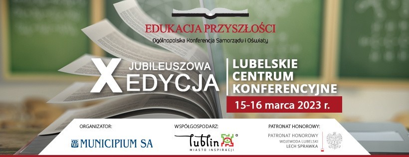 X edycja Ogólnopolskiej Konferencji Samorządu i Oświaty Edukacja Przyszłości! zbliża się wielkimi krokami