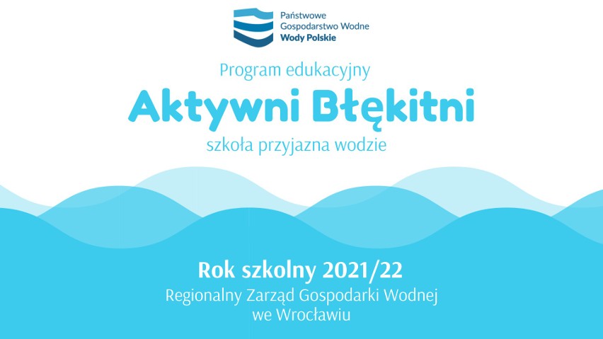 Rusza pierwsza edycja projektu edukacyjnego Wód Polskich we Wrocławiu "Aktywni Błękitni – szkoła przyjazna wodzie"