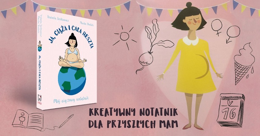 "Ja, ciąża i cała reszta" - o jedynym w swoim rodzaju ciążowym notatniku opowiada autorka, Marta Drelich