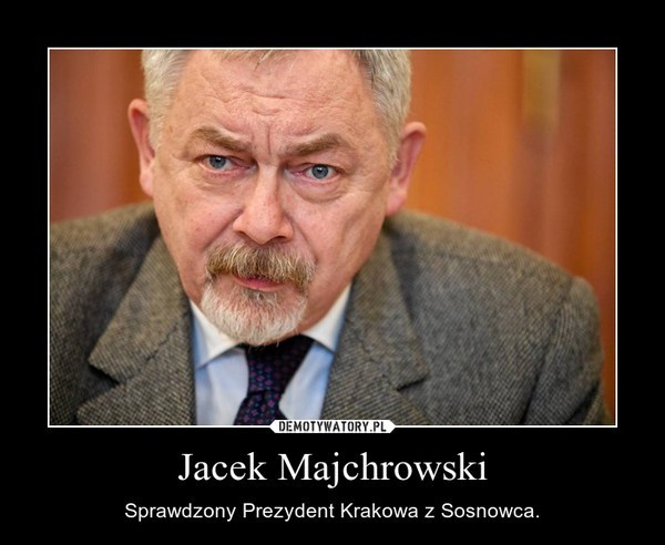 Jacek Majchrowski jest prezydentem Krakowa od 19 listopada...