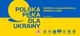 3 liga. „Polska Piłka dla Ukrainy”. Siarka Tarnobrzeg, Stal Stalowa Wola i pozostali trzecioligowcy biorą udział w akcji