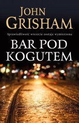 John Grisham „Bar pod Kogutem”, Albatros 2018, 414 str.