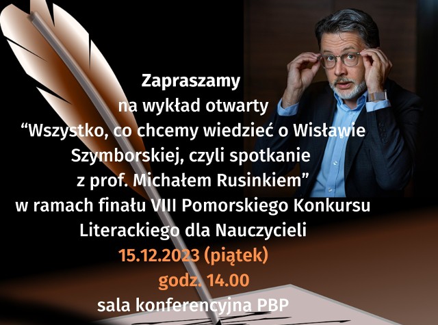 W piątek, 15 grudnia, odbędzie się finał VIII Pomorskiego Konkursu Literackiego dla Nauczycieli. Wykład wygłosi Michał Rusinek, prezes Fundacji Wisławy Szymborskiej.