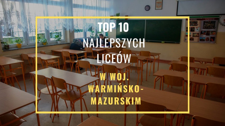 TOP 10 najlepszych liceów 2019 w woj. warmińsko-mazurskim. Ranking liceów ogólnokształcących 2019 Perspektyw. Najlepsze LO Warmia i Mazuryr