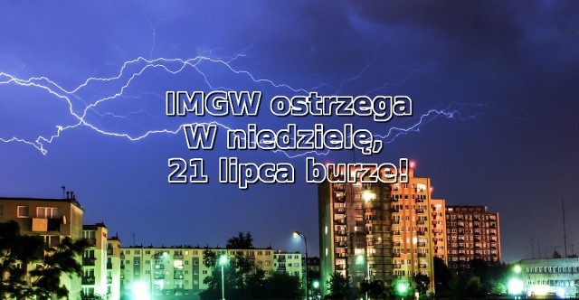 Uwaga, dziś (21 lipca) możliwe burze z gradem. IMGW ostrzega przed burzami z gradem.