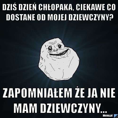 Dzień Chłopaka 2014: Memy i demotywatory!