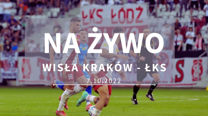 WISŁA KRAKÓW - ŁKS ŁÓDŹ RELACJA NA ŻYWO 2:2 (2:0). Śledź wynik meczu Wisła - ŁKS ONLINE