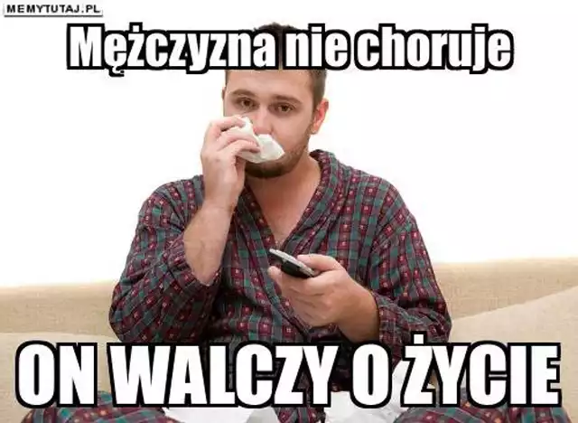 Jak choruje mężczyzna? Jest na ten temat sporo memów w Internecie! Zobacz, jak Internauci żartują z przeziębionego faceta!