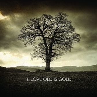 T. Love &#8211; Old Is Gold