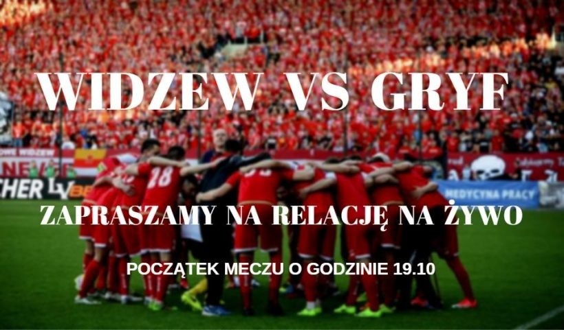 WIDZEW GRYF na żywo. Relacja z meczu pomiędzy Widzewem Łódź i Gryfem Wejherowo na żywo. Czy Widzew wreszcie zdobędzie 3 punkty?