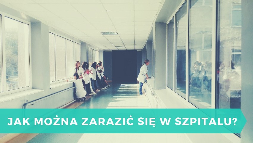 Jest wiele źródeł zakażeń szpitalnych. Może je wywołać źle...