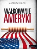 Wałkowanie Ameryki. Autor Marek Wałkuski