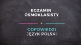 Egzamin ósmoklasisty 2019. [15.12] Język polski - PRÓBNY EGZAMIN ÓSMOKLASISTY Z GWO  [ODPOWIEDZI] 