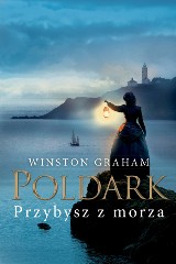 Przybysz z morza RECENZJA: ósma część sagi o Poldarkach. Bardzo poprawna powieść, ale zabrakło emocji i humoru