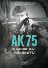 Książka: AK75. Brawurowe akcje Armii Krajowej