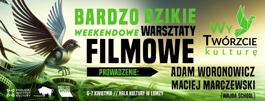 Podlaski Instytut Kultury organizuje Bardzo Dzikie Weekendowe Warsztaty Filmowe z Adamem Woronowiczem i Maciejem Marczewskim