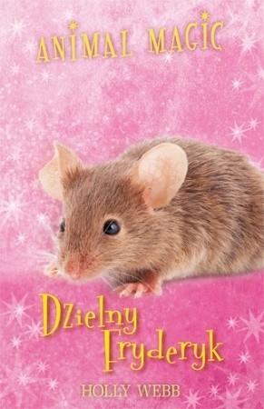 Animal magic. Dzielny Fryderyk, Holly Webb, tłumaczenie...