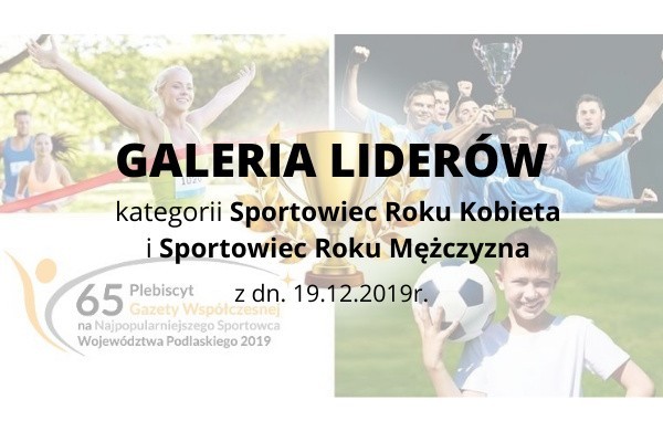 9 grudnia ruszyło głosowanie w 65. Plebiscycie Sportowym Gazety Wsp&oacute;łczesnej i Kuriera Porannego, w kt&oacute;rym już 65. rok z rzędu wyłonimy najbardziej lubianych sportowc&oacute;w w wojew&oacute;dztwie podlaskim. Prezentujemy aktualnych lider&oacute;w kategorii Sportowiec Roku Kobieta i Sportowiec Roku Mężczyzna. Wspierajcie swoich ulubieńc&oacute;w!