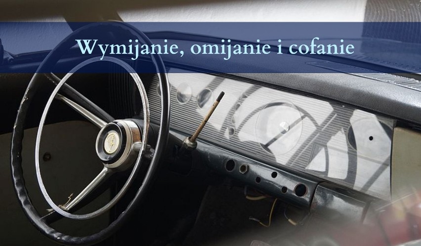 Wymijanie, omijanie i cofanie...