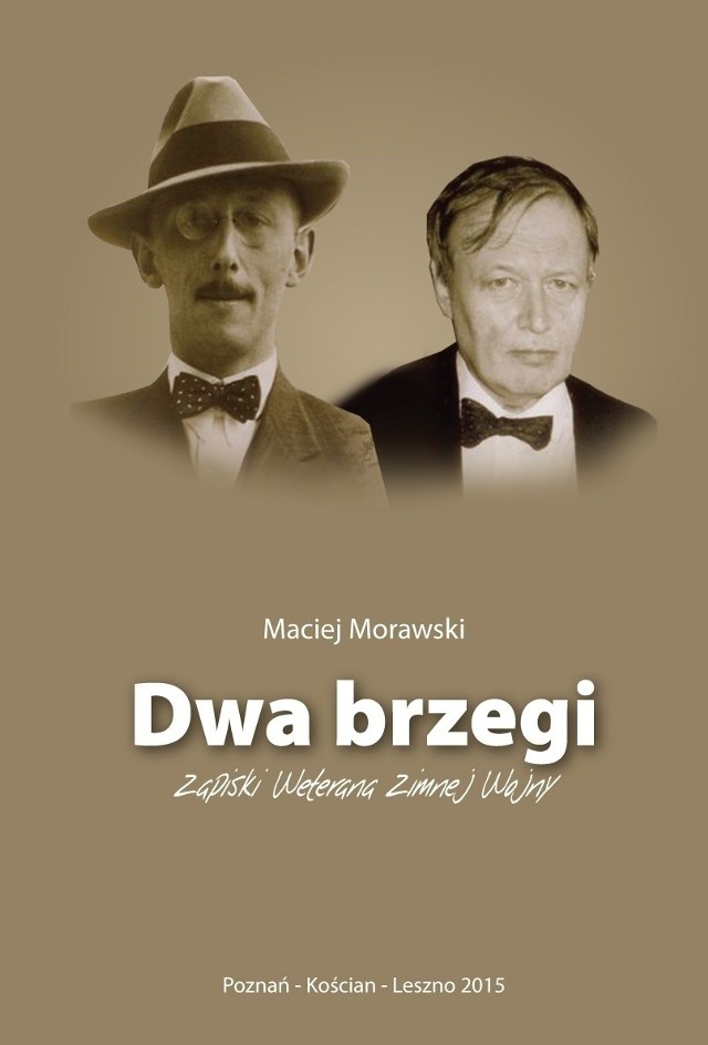 Najnowsza książka Macieja Morawskiego to "Dwa brzegi. Zapiski weterana zimnej wojny"