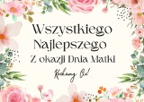 Najpiękniejsze życzenia na Dzień Matki. Darmowe kartki, wierszyki, piękne życzenia. Spraw przyjemność swojej mamie!