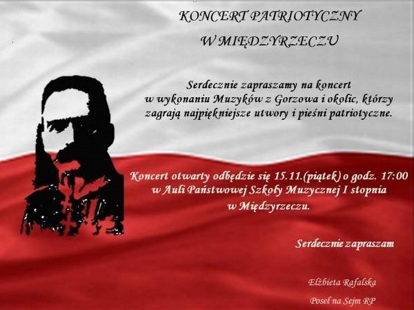 Z inicjatywy posłanki PIS Elżbiety Rafalskiej w piątek po południu w szkole muzycznej w Międzyrzeczu odbędzie się koncert pieśni patriotycznych.