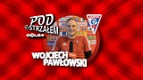 Pod Ostrzałem GOL24 - Wojciech Pawłowski (Górnik Zabrze)