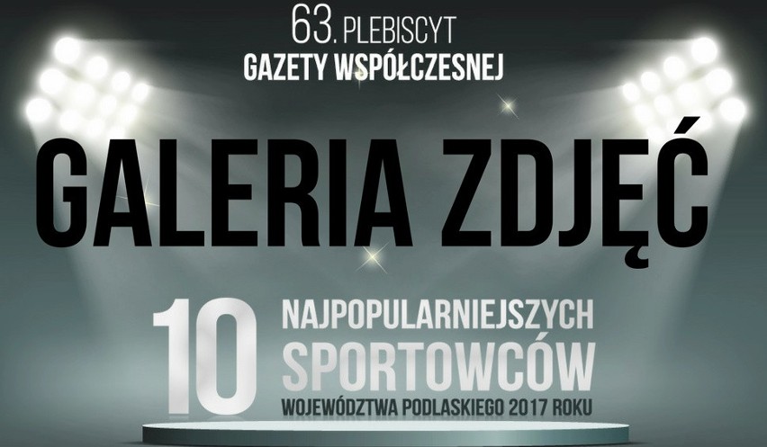 10. Najpopularniejszych Sportowców Województwa Podlaskiego 2017