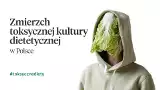 Czy to zmierzch toksycznej kultury dietetycznej w Polsce?